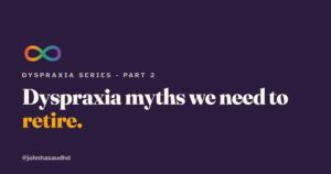 Dyspraxia Myths We Need to Retire