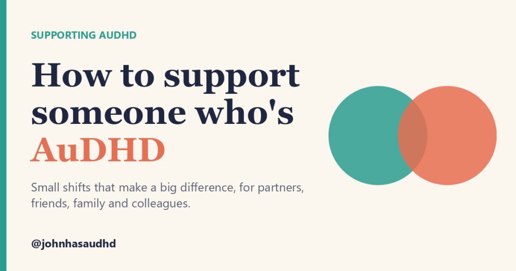 Supporting AuDHD: How to support someone who's AuDHD