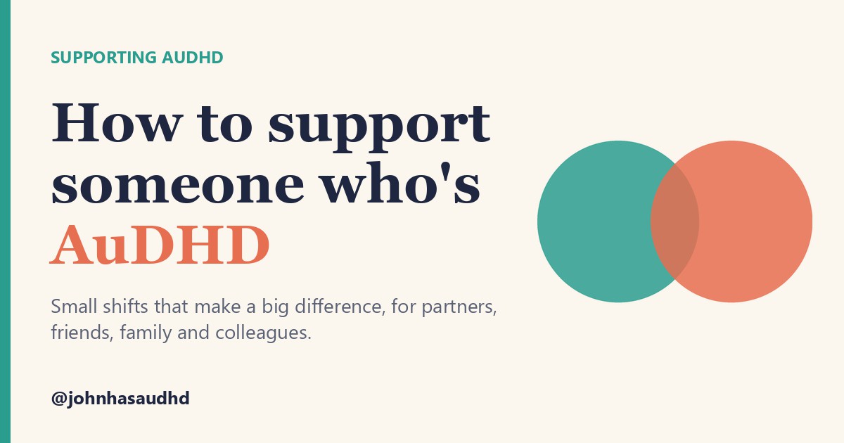 Supporting AuDHD: How to support someone who's AuDHD