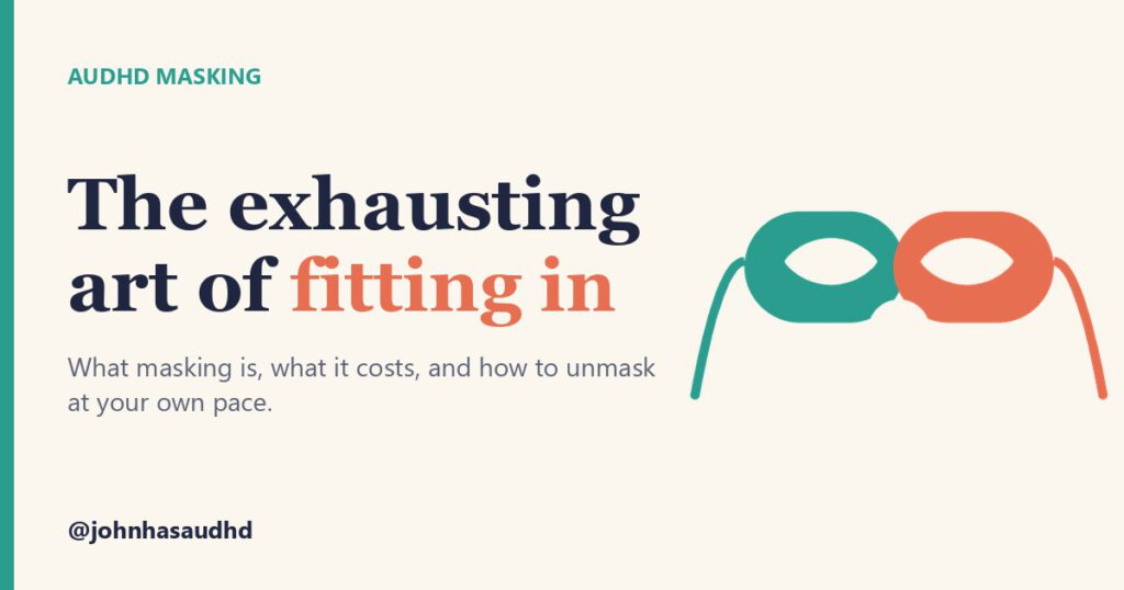 AuDHD masking: The exhausting art of fitting in