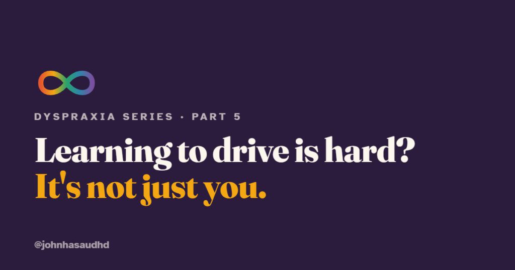 Learning to Drive With Dyspraxia
