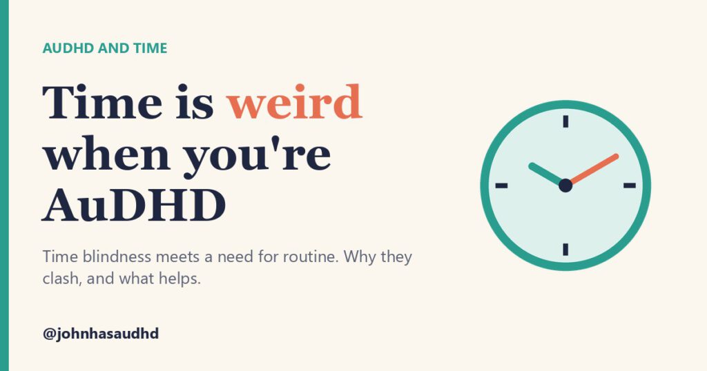 AuDHD and time: Time is weird when you're AuDHD