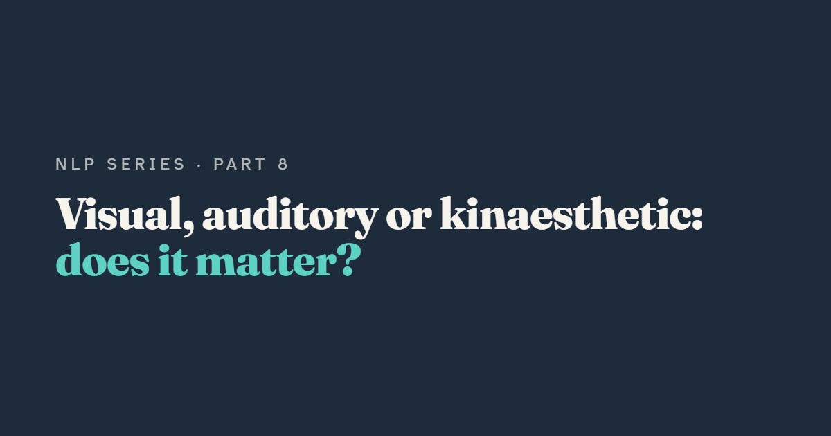 Visual, Auditory, Kinaesthetic: Does Your "Representational System" Matter?