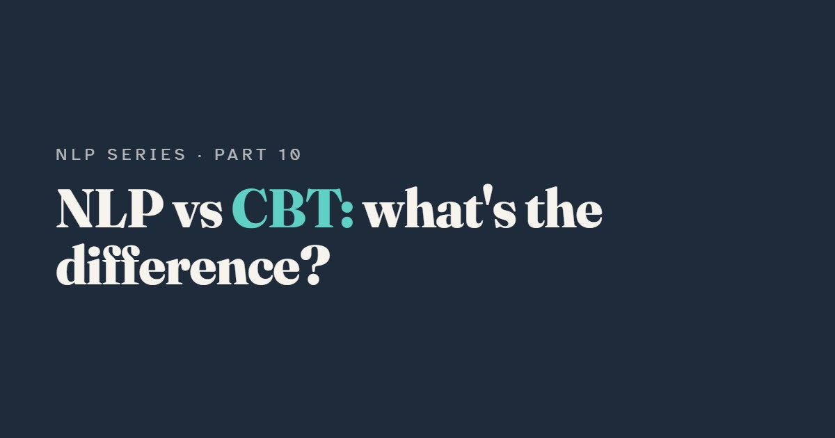 NLP vs CBT: What's the Difference, and Which Is Better?