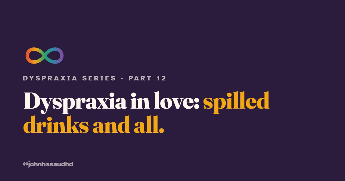 Dyspraxia in relationships and dating