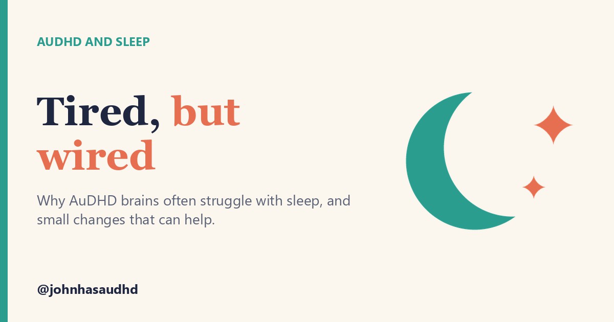 AuDHD and sleep: Tired, but wired