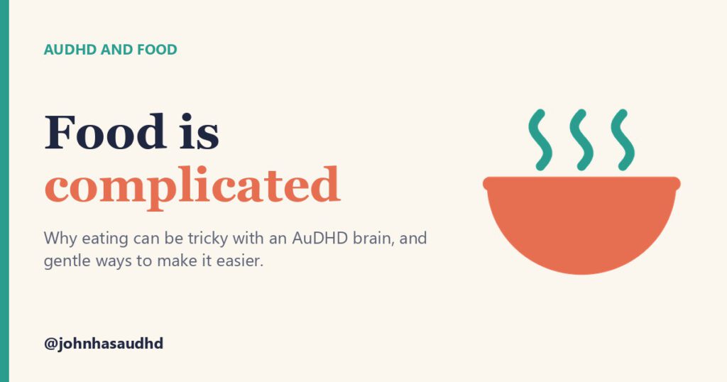 AuDHD and food: Food is complicated
