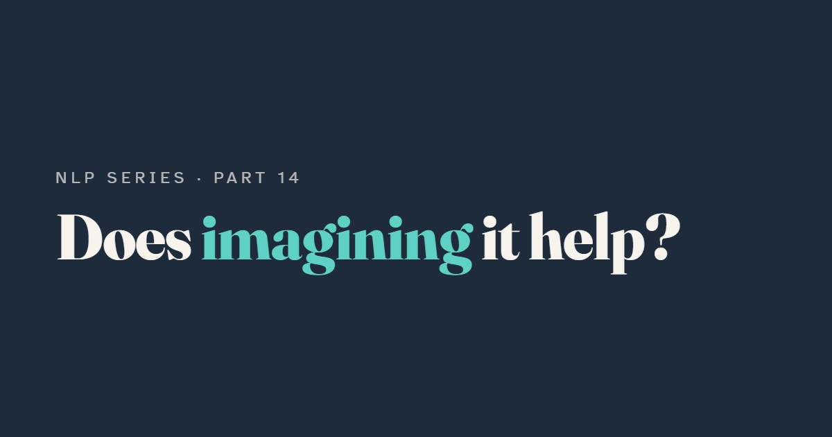 Mental Rehearsal and Visualisation: Does Imagining It Help?