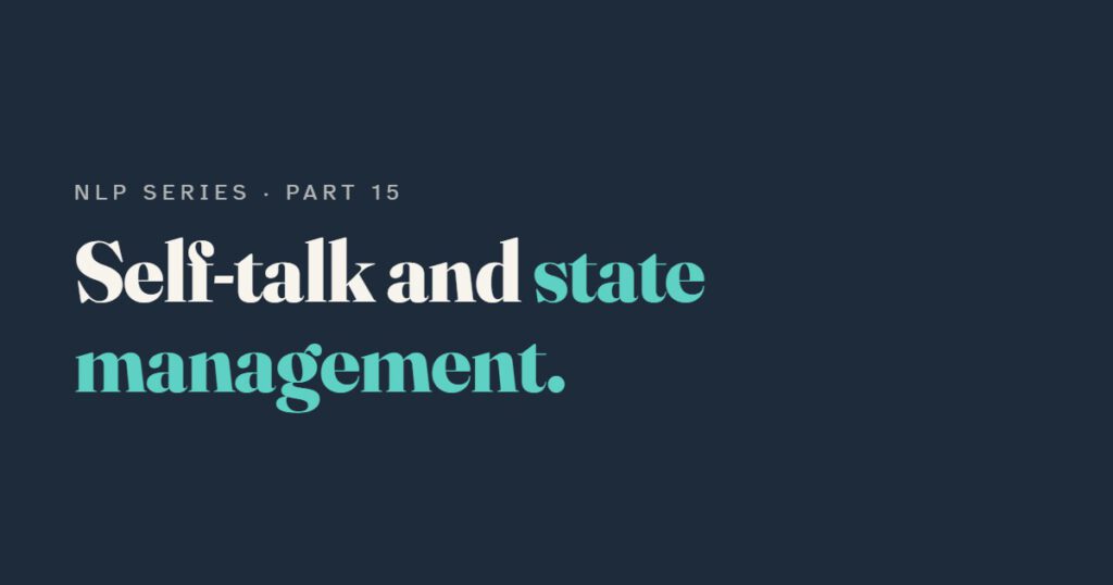 Self-Talk and State Management: Steering Your Own Mind