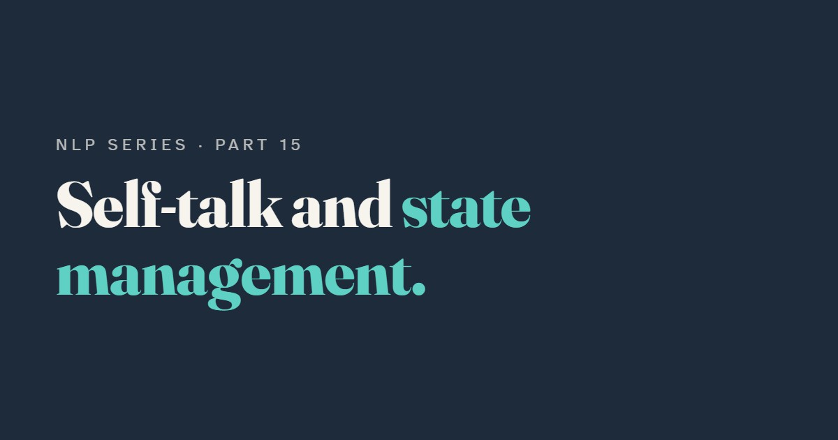 Self-Talk and State Management: Steering Your Own Mind
