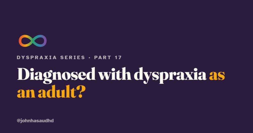 Diagnosed with dyspraxia as an adult