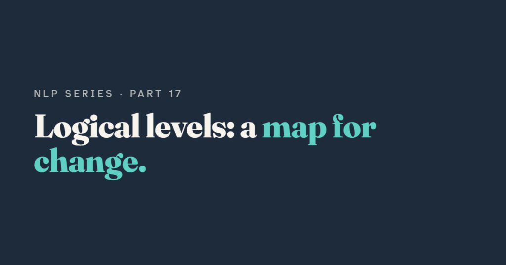 Logical Levels: A Map for Thinking About Change