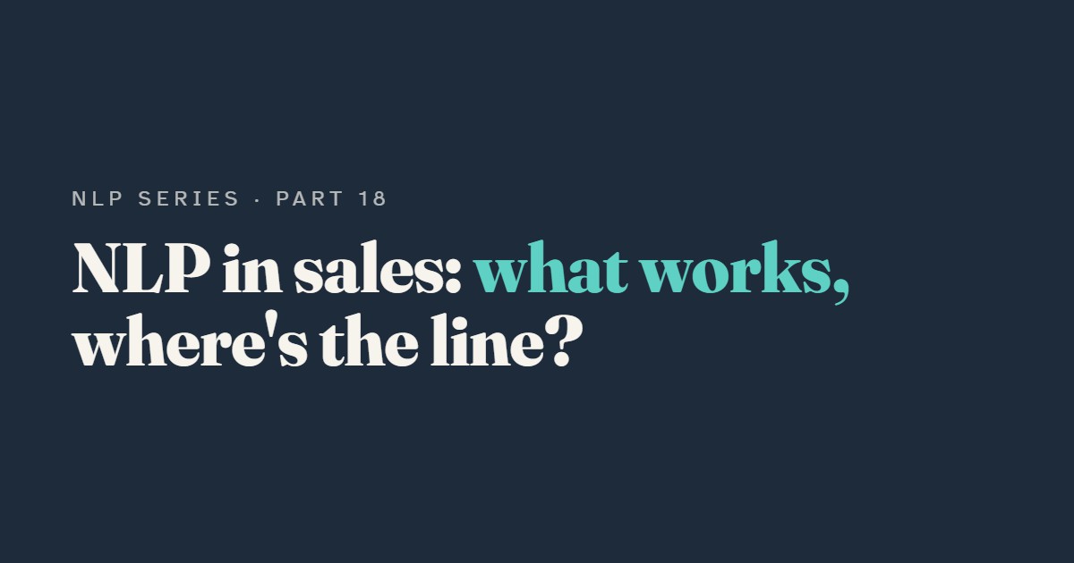 NLP in Sales and Persuasion: What Works and Where It Crosses the Line