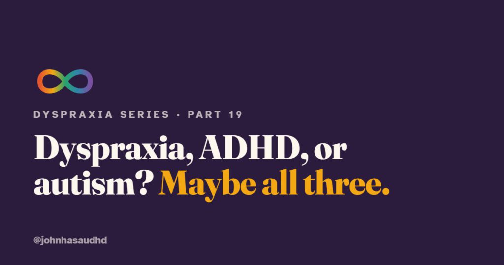 Dyspraxia, ADHD or Autism?