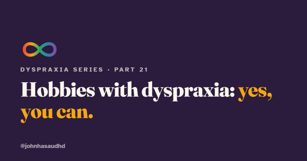 Hobbies with dyspraxia