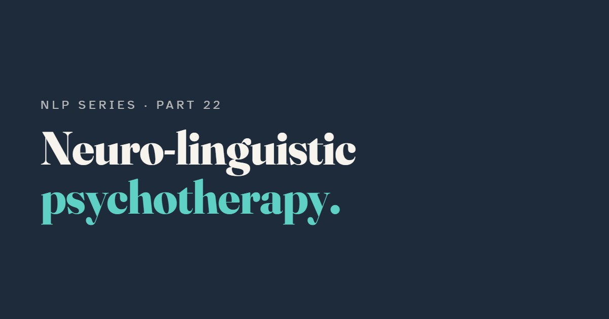 Neuro-Linguistic Psychotherapy: The Professional Route for NLP in Therapy
