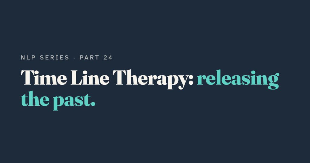 Time Line Therapy: Releasing the Past by Moving Along a Line