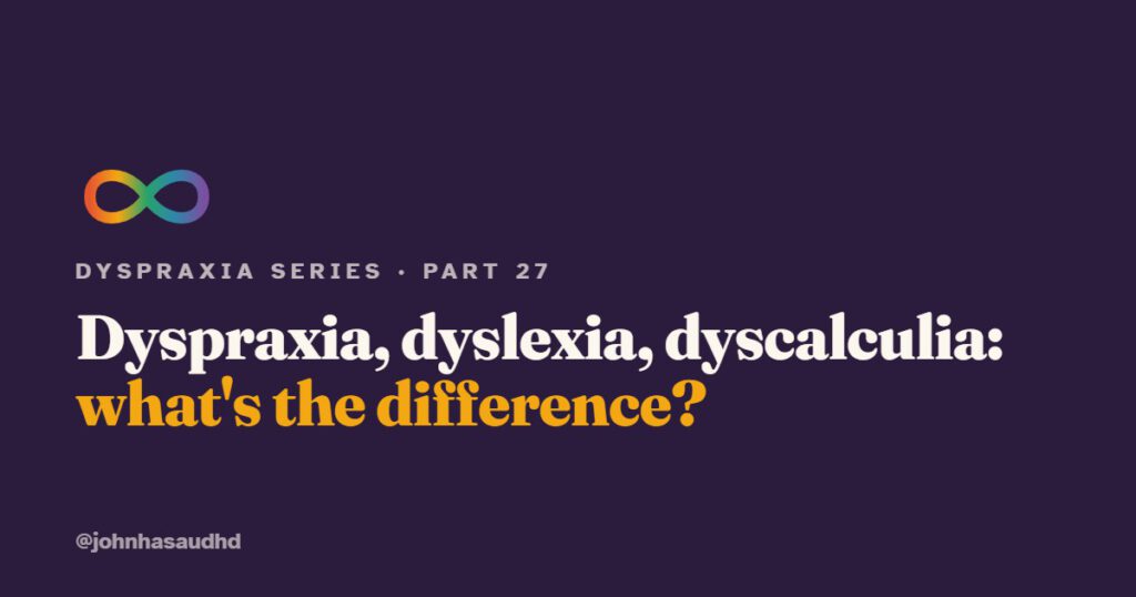Dyspraxia vs dyslexia vs dyscalculia