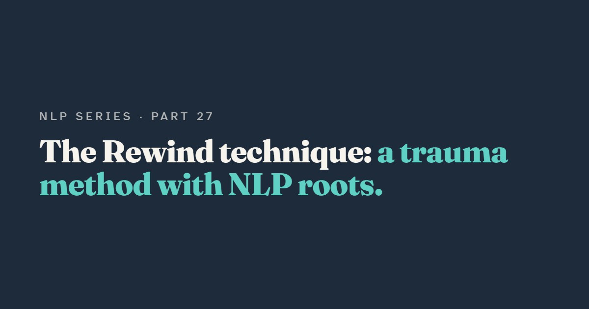 The Rewind Technique: A Trauma Method with NLP Roots