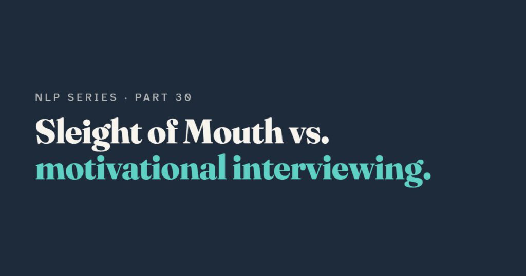 Sleight of Mouth and Belief Change: NLP vs Motivational Interviewing