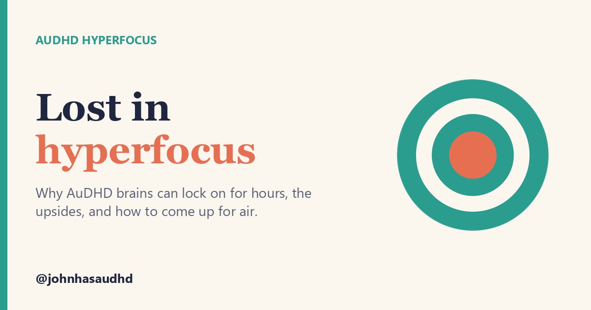 AuDHD hyperfocus: Lost in hyperfocus
