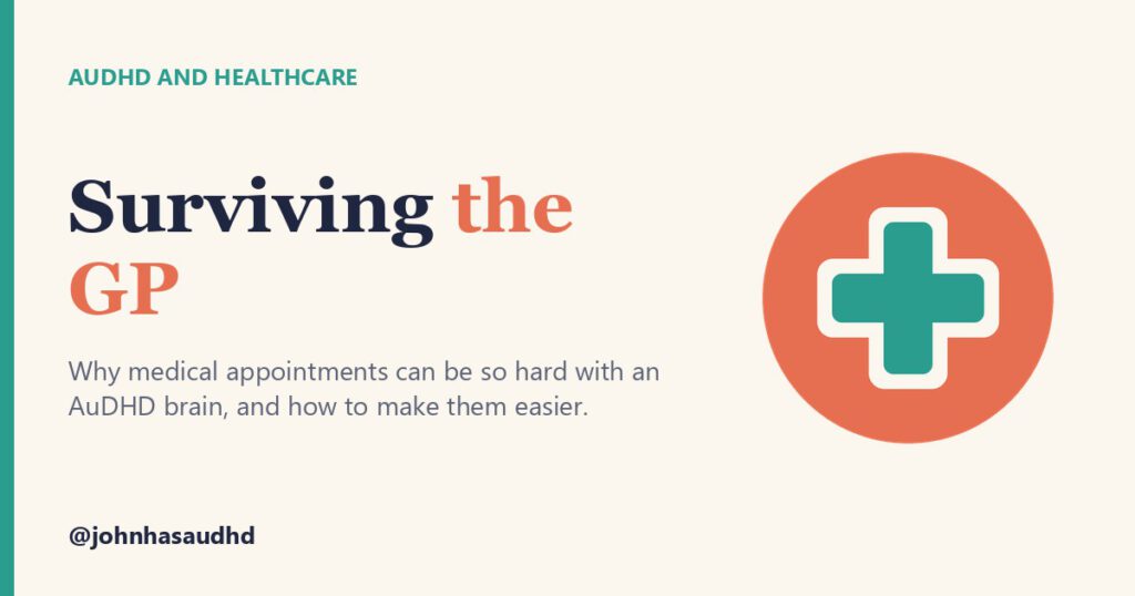 AuDHD and healthcare: Surviving the GP