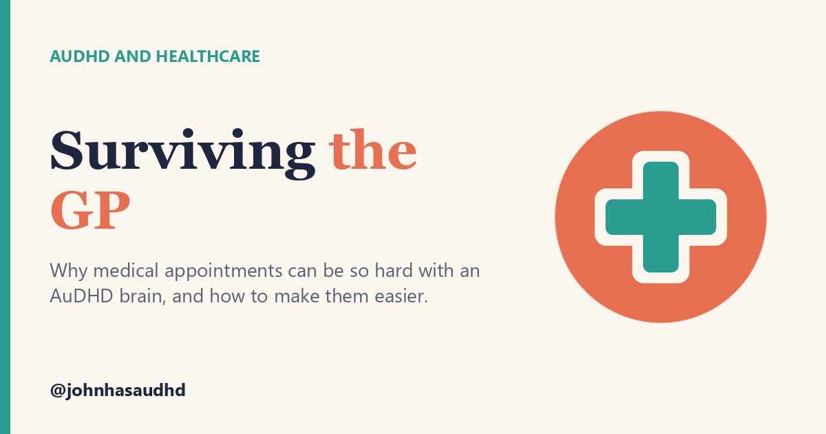AuDHD and healthcare: Surviving the GP