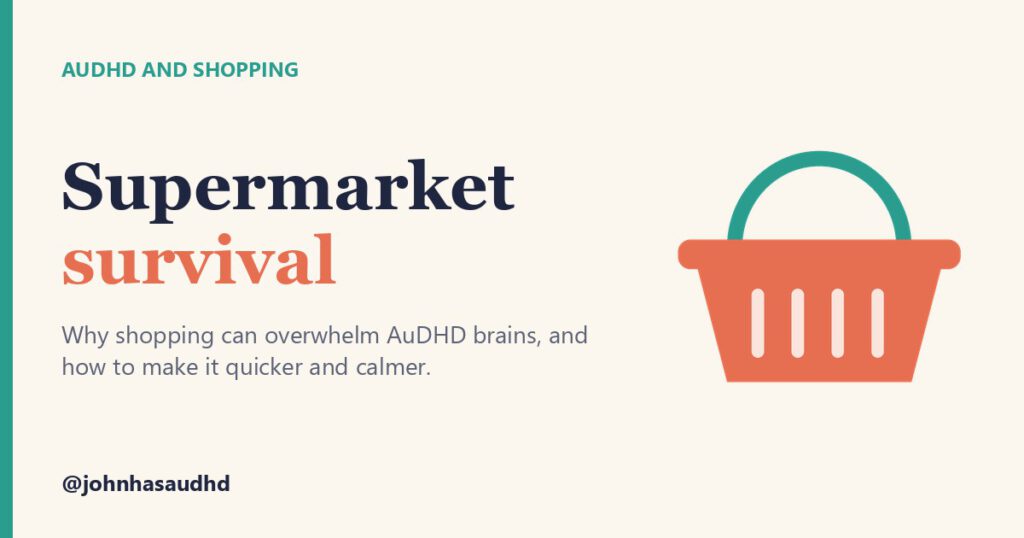 AuDHD and shopping: Supermarket survival