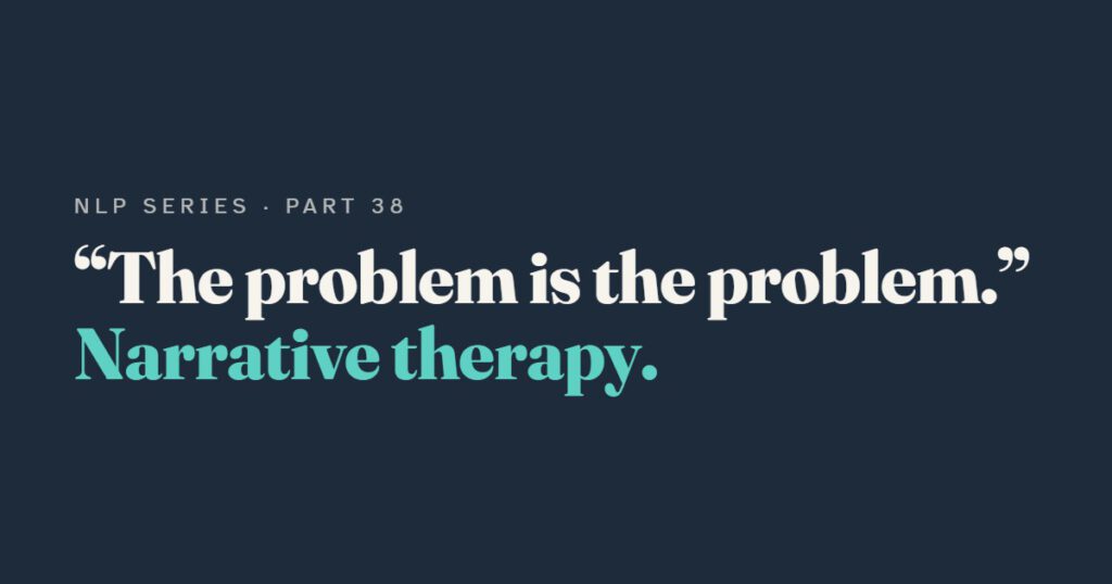 Narrative Therapy and Externalising: "The Problem Is the Problem"