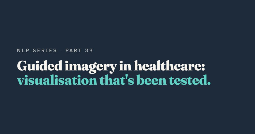 Guided Imagery in Healthcare: The Evidence-Based Side of Visualisation
