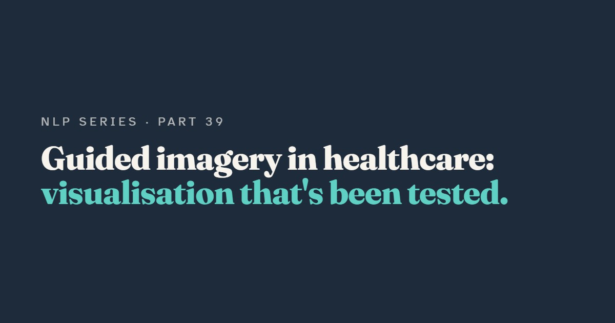 Guided Imagery in Healthcare: The Evidence-Based Side of Visualisation