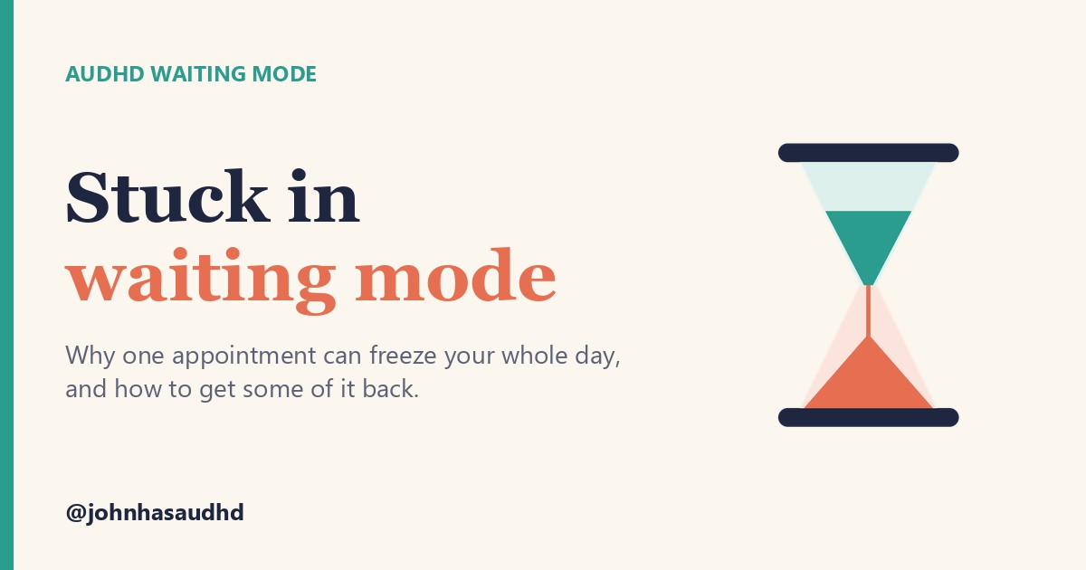 AuDHD waiting mode: Stuck in waiting mode