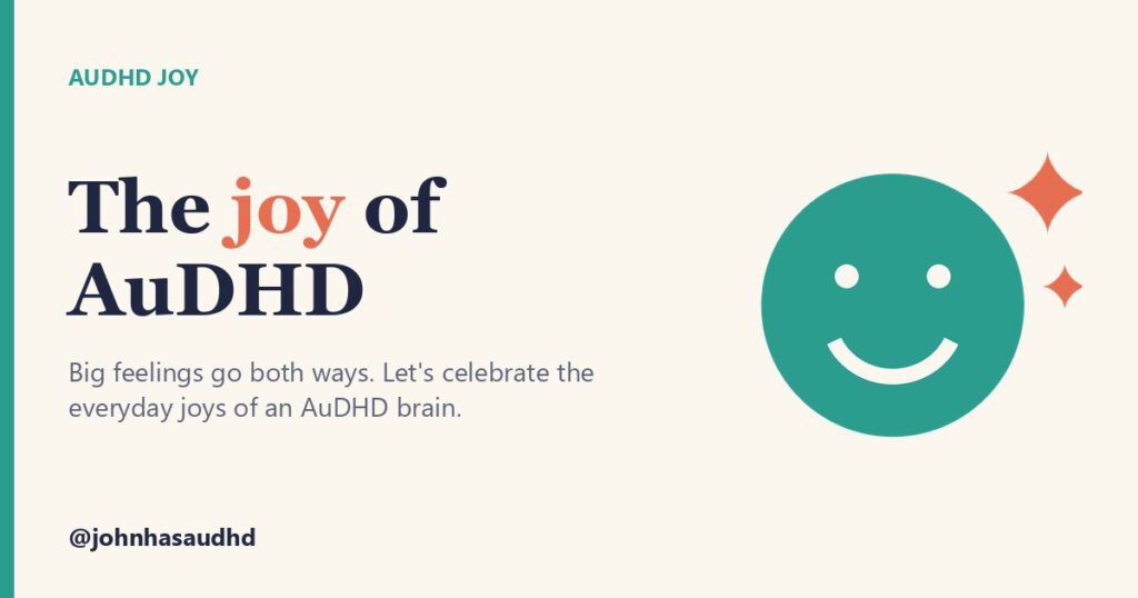 AuDHD joy: The joy of AuDHD