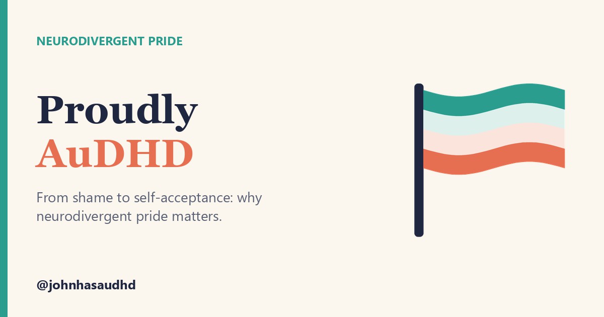 Neurodivergent pride: Proudly AuDHD