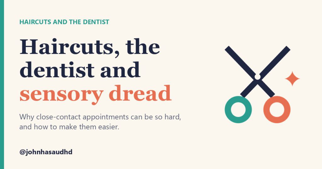 Haircuts and the dentist: Haircuts, the dentist and sensory dread