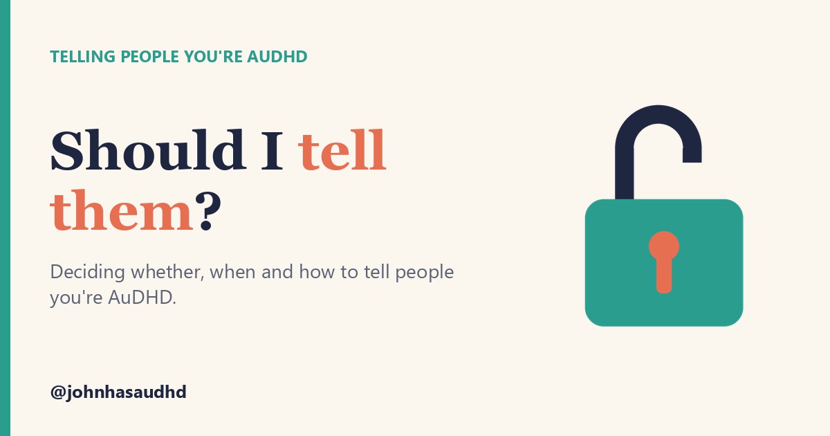 Telling people you're AuDHD: Should I tell them?