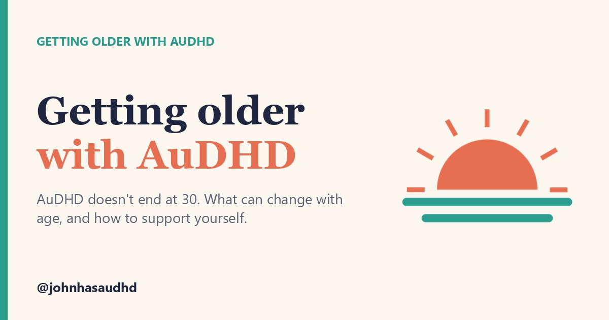 Getting older with AuDHD: Getting older with AuDHD