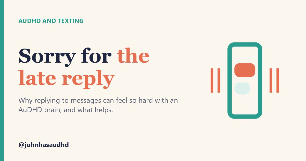 AuDHD and texting: Sorry for the late reply