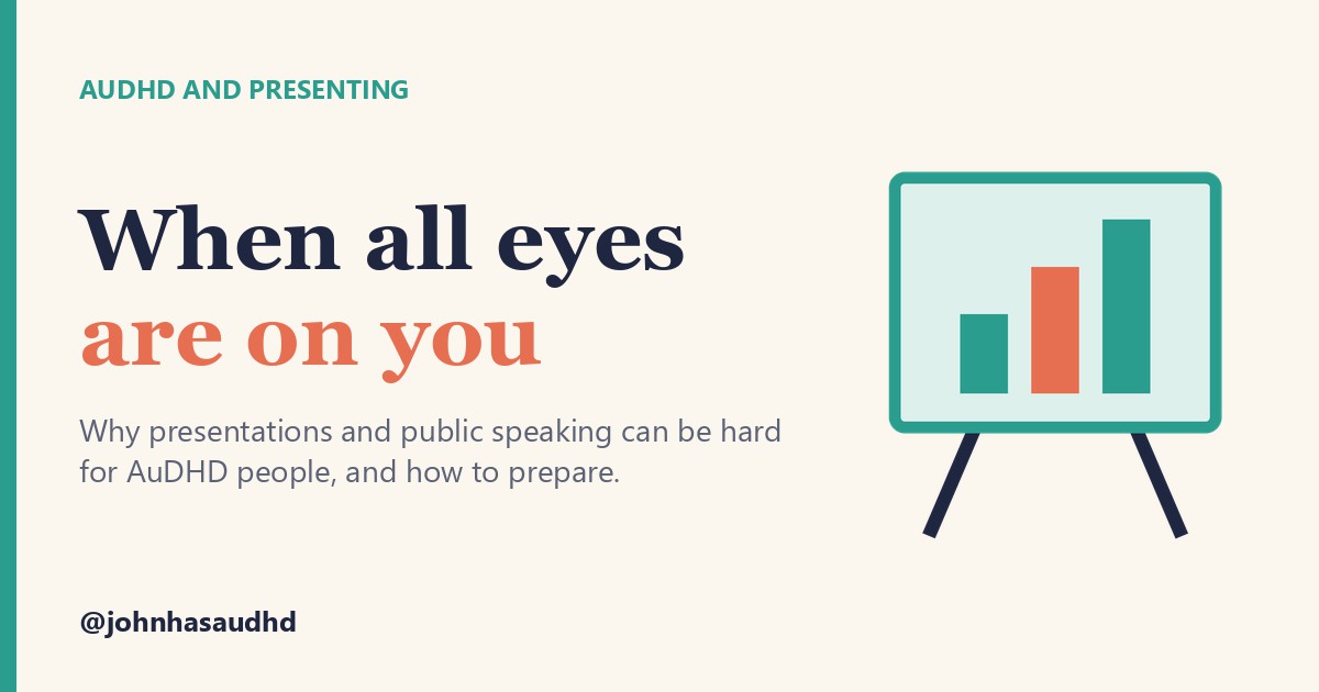 AuDHD and presenting: When all eyes are on you